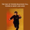 Lam Kam Chuen – The Way of Power Reaching Full Power in Body and Mind