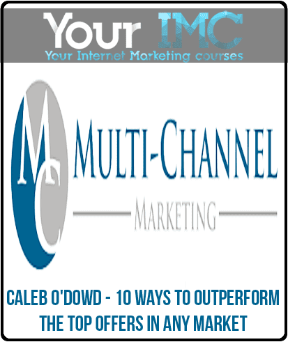 [Download Now] Caleb O'Dowd - 10 Ways To Outperform The Top Offers In Any Market