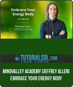 [Download Now] Mindvalley Academy - Jeffrey Allen - Embrace Your Energy Body