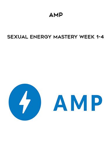 AMP - Sexual Energy Mastery Week 1-4