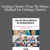 Getting Clients (Your No-Stress Method for Getting Clients) - AWAI