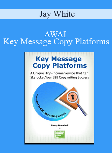 AWAI - Key Message Copy Platforms - Jay White