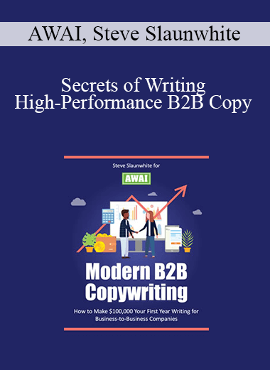 Secrets of Writing High-Performance B2B Copy - AWAI