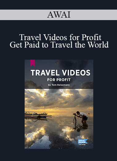 AWAI - Travel Videos for Profit - Get Paid to Travel the World