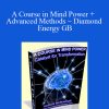 [Download Now] Aaron Murakami – A Course in Mind Power + Advanced Methods – Diamond Energy GB