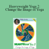 Abby Lentz - Heavyweight Yoga 2: Change the Image of Yoga