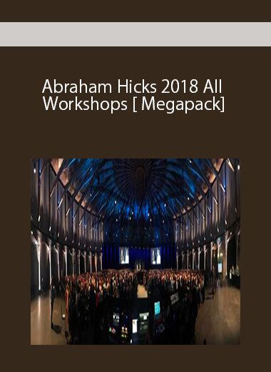 Abraham Hicks 2018 All Workshops [ Megapack]