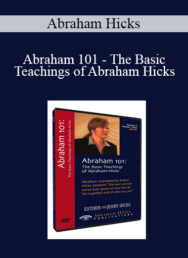 Abraham Hicks - Abraham 101 - The Basic Teachings of Abraham Hicks