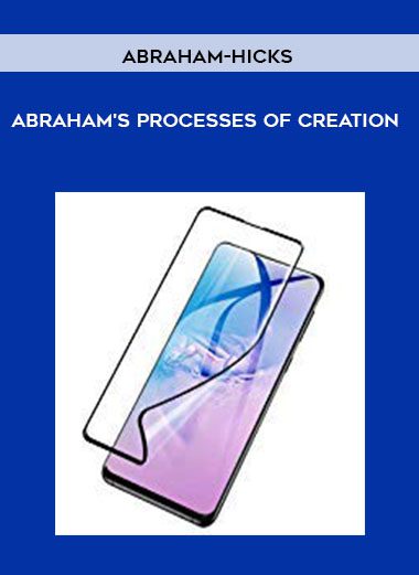 Abraham's Processes of Creation - Abraham-Hicks