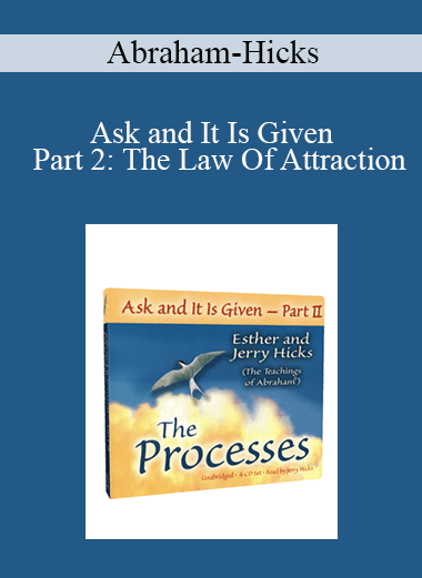 Abraham-Hicks - Ask and It Is Given - Part 2: The Law Of Attraction