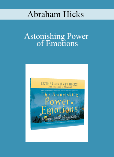 Abraham Hicks - Astonishing Power of Emotions