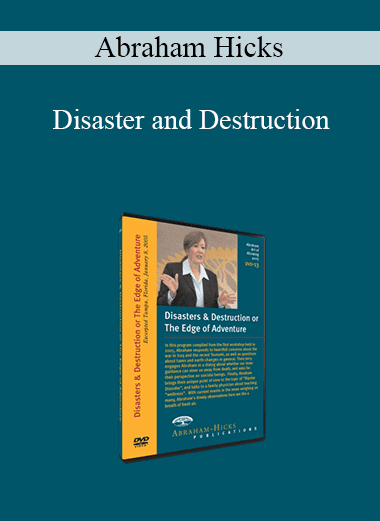 Abraham Hicks - Disaster and Destruction