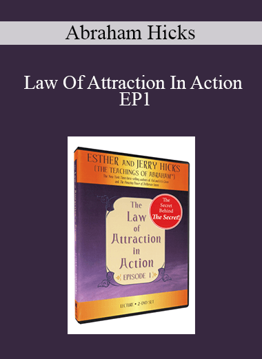 Abraham Hicks - Law Of Attraction In Action - EP1