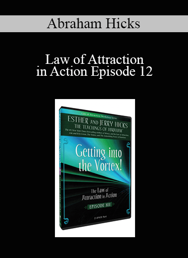 Abraham Hicks - Law of Attraction in Action Episode 12