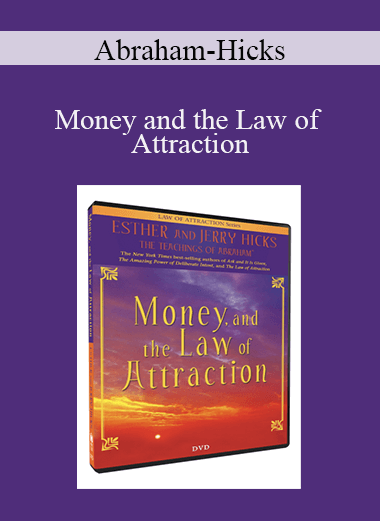 Abraham-Hicks - Money and the Law of Attraction