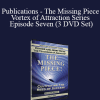 Abraham Hicks - Publications - The Missing Piece - Vortex of Attraction Series - Episode Seven (3 DVD Set)