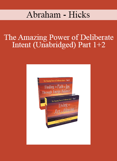 Abraham - Hicks - The Amazing Power of Deliberate Intent (Unabridged) Part 1+2