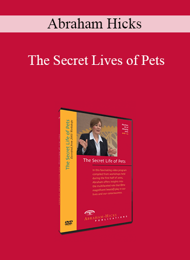 Abraham Hicks - The Secret Lives of Pets