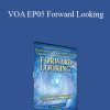 Abraham Hicks - VOA EP05 Forward Looking