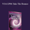 Abraham Hicks - VOA EP06 Take The Bounce