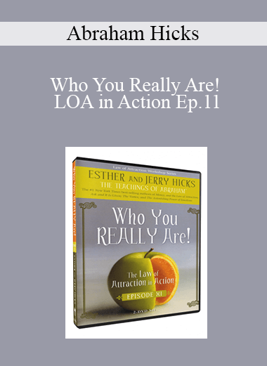 Abraham Hicks - Who You Really Are! LOA in Action Ep.11