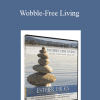 Abraham Hicks - Wobble-Free Living