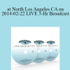 Abraham Hicks - at North Los Angeles CA on 2014-02-22 LIVE 3-Hr Broadcast