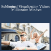 Abundant Mind - Subliminal Visualization Videos - Millionaire Mindset