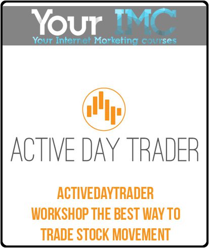 [Download Now] Activedaytrader – Workshop: The Best Way to Trade Stock Movement