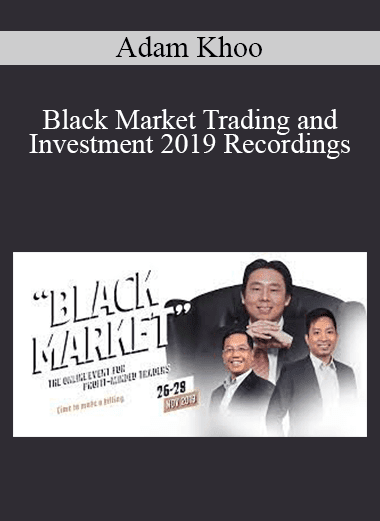 Adam Khoo - Black Market Trading and Investment 2019 Recordings