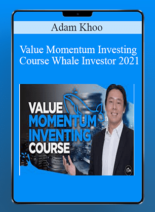 Adam Khoo - Value Momentum Investing Course Whale Investor 2021