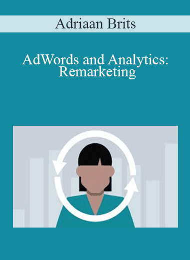 Adriaan Brits - AdWords and Analytics: Remarketing