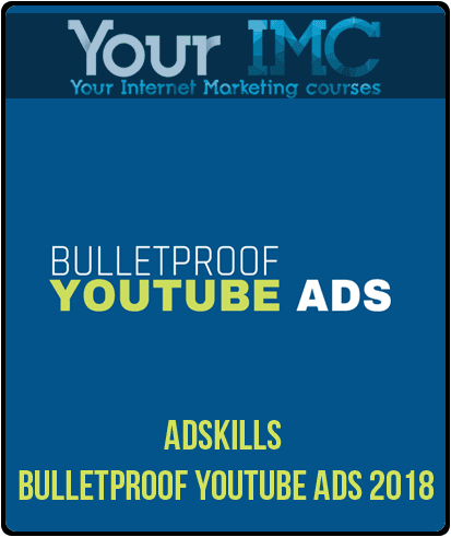 Adskills – Bulletproof Youtube Ads 2018