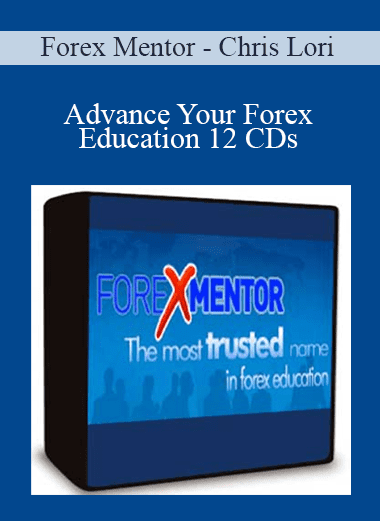 Advance Your Forex Education 12 CDs - Forex Mentor - Chris Lori