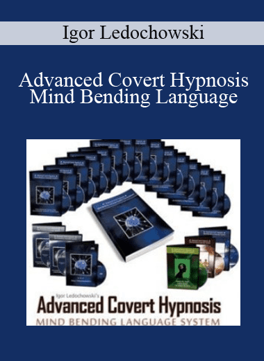 Advanced Covert Hypnosis Mind Bending Language - Igor Ledochowski