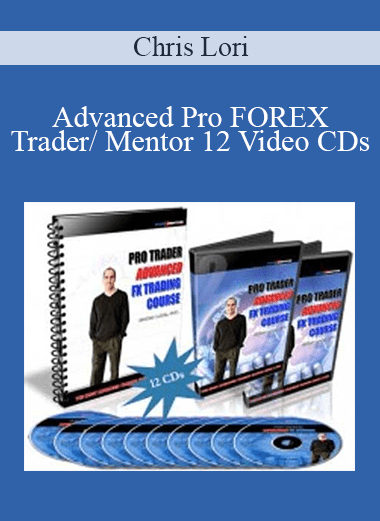 Advanced Pro FOREX Trader/ Mentor - 12 Video CDs - Chris Lori