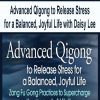 [Download Now] Advanced Qigong to Release Stress for a Balanced