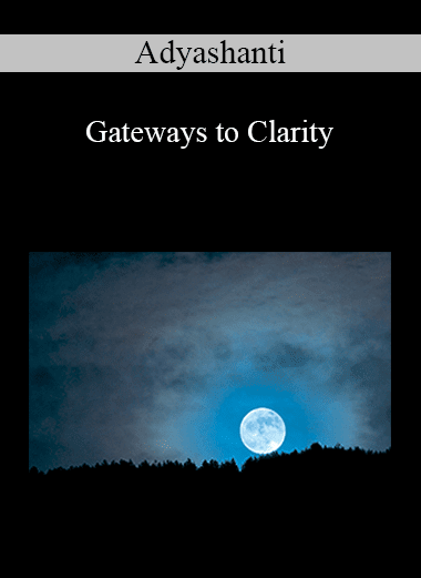 Adyashanti - Gateways to Clarity