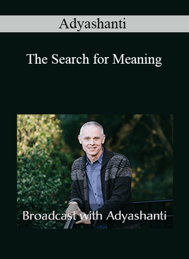 Adyashanti - The Search for Meaning