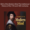 Alan Kors - Birth of the Modern Mind The Intellectual History of the 17th and 18th Centuries