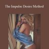 [Download Now] Alex Carter – The Impulse Desire Method