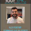 [Download Now] Alex Fedotoff - Ecommerce Scaling Secrets