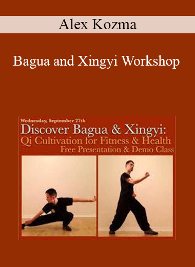 Alex Kozma - Bagua and Xingyi Workshop