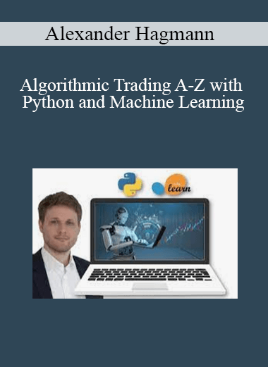 Alexander Hagmann - Algorithmic Trading A-Z with Python and Machine Learning