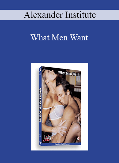 Alexander Institute - What Men Want