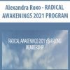 [Download Now] Alexandra Roxo - RADICAL AWAKENINGS 2021 PROGRAM