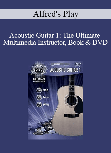 Alfred's Play - Acoustic Guitar 1: The Ultimate Multimedia Instructor