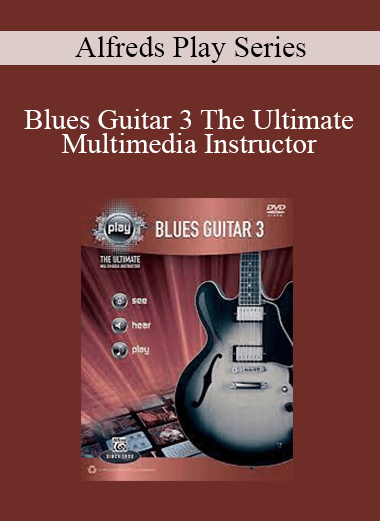 Alfreds Play Series - Blues Guitar 3 The Ultimate Multimedia Instructor