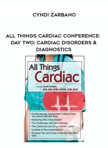 [Download Now] All Things Cardiac Conference: Day Two: Cardiac Disorders & Diagnostics - Cyndi Zarbano