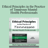 Allan M Tepper - Ethical Principles in the Practice of Tennessee Mental Health Professionals